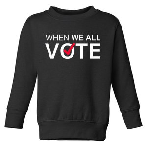 When We All Vote Midterms Toddler Sweatshirt