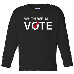 When We All Vote Midterms Toddler Long Sleeve Shirt