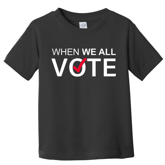 When We All Vote Midterms Toddler T-Shirt