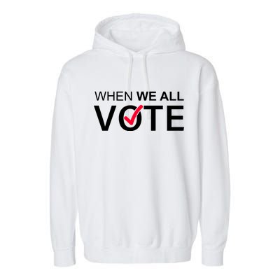 When We All Vote Midterms Garment-Dyed Fleece Hoodie