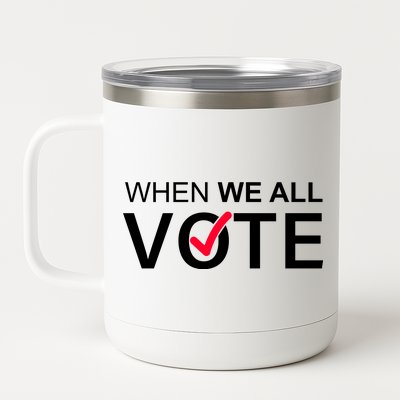 When We All Vote Midterms 12 oz Stainless Steel Tumbler Cup