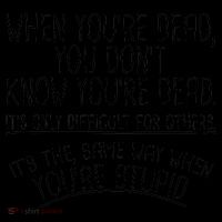 When You're Dead Funny Stupid Saying Mug