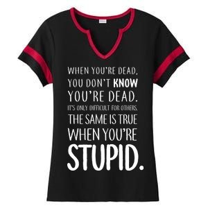 When You're Stupid Funny Statement Ladies Halftime Notch Neck Tee