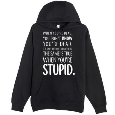 When You're Stupid Funny Statement Premium Pullover Hoodie