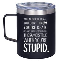 When You're Stupid Funny Statement 12oz Stainless Steel Coffee Mug