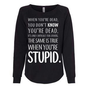 When You're Stupid Funny Statement Womens California Wash Sweatshirt