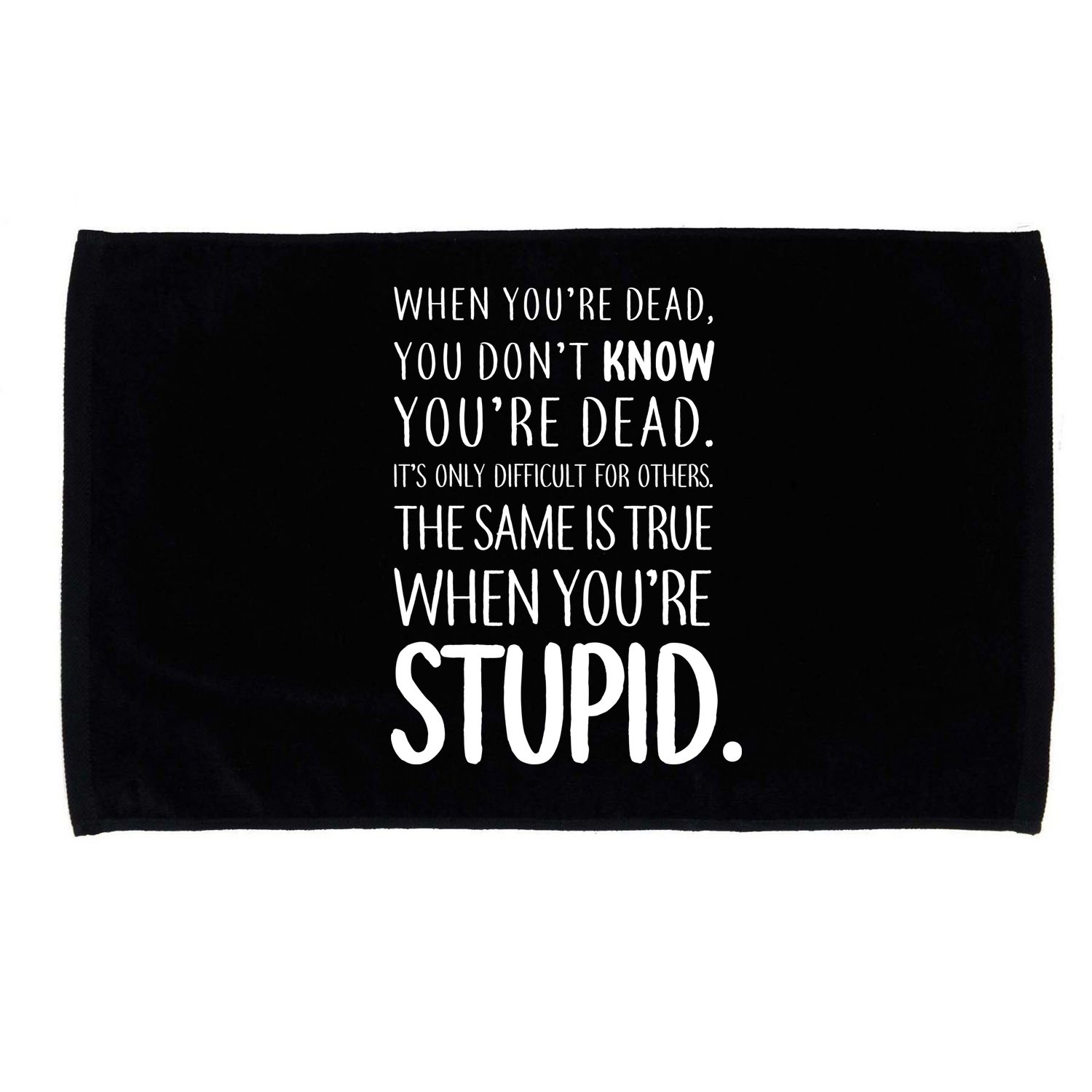When You're Stupid Funny Statement Microfiber Hand Towel