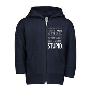 When You're Stupid Funny Statement Toddler Zip Fleece Hoodie