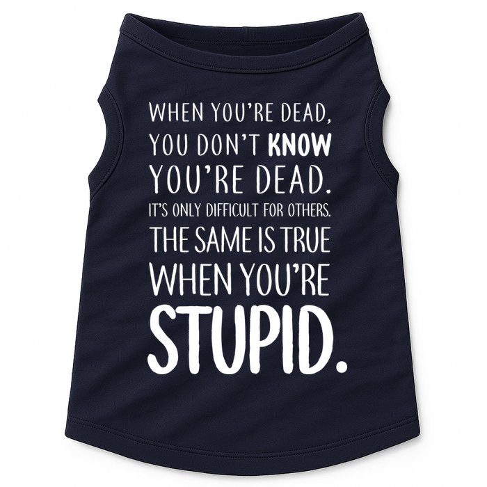 When You're Stupid Funny Statement Doggie Tank