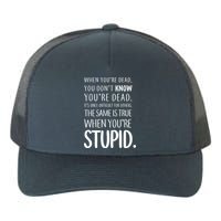 When You're Stupid Funny Statement Yupoong Adult 5-Panel Trucker Hat
