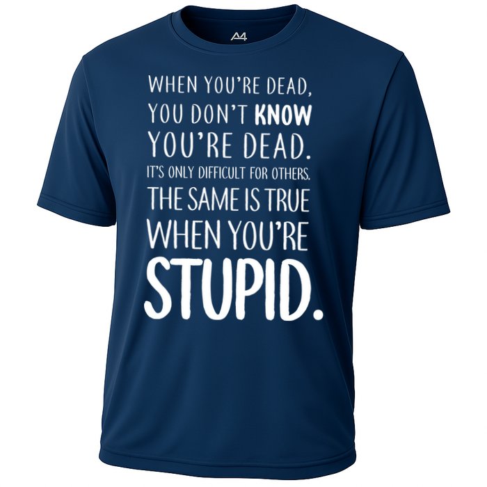 When You're Stupid Funny Statement Performance Shirt