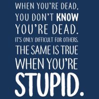 When You're Stupid Funny Statement Performance Shirt