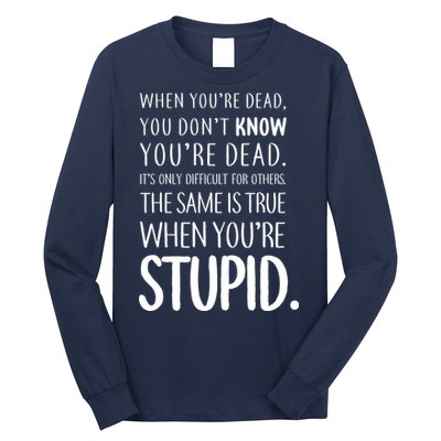 When You're Stupid Funny Statement Long Sleeve Shirt