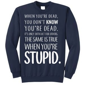 When You're Stupid Funny Statement Sweatshirt