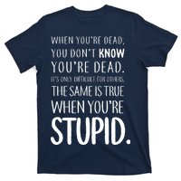 When You're Stupid Funny Statement T-Shirt