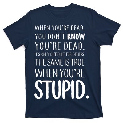 When You're Stupid Funny Statement T-Shirt