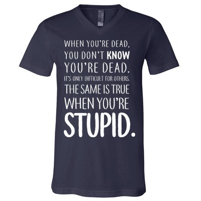 When You're Stupid Funny Statement V-Neck T-Shirt