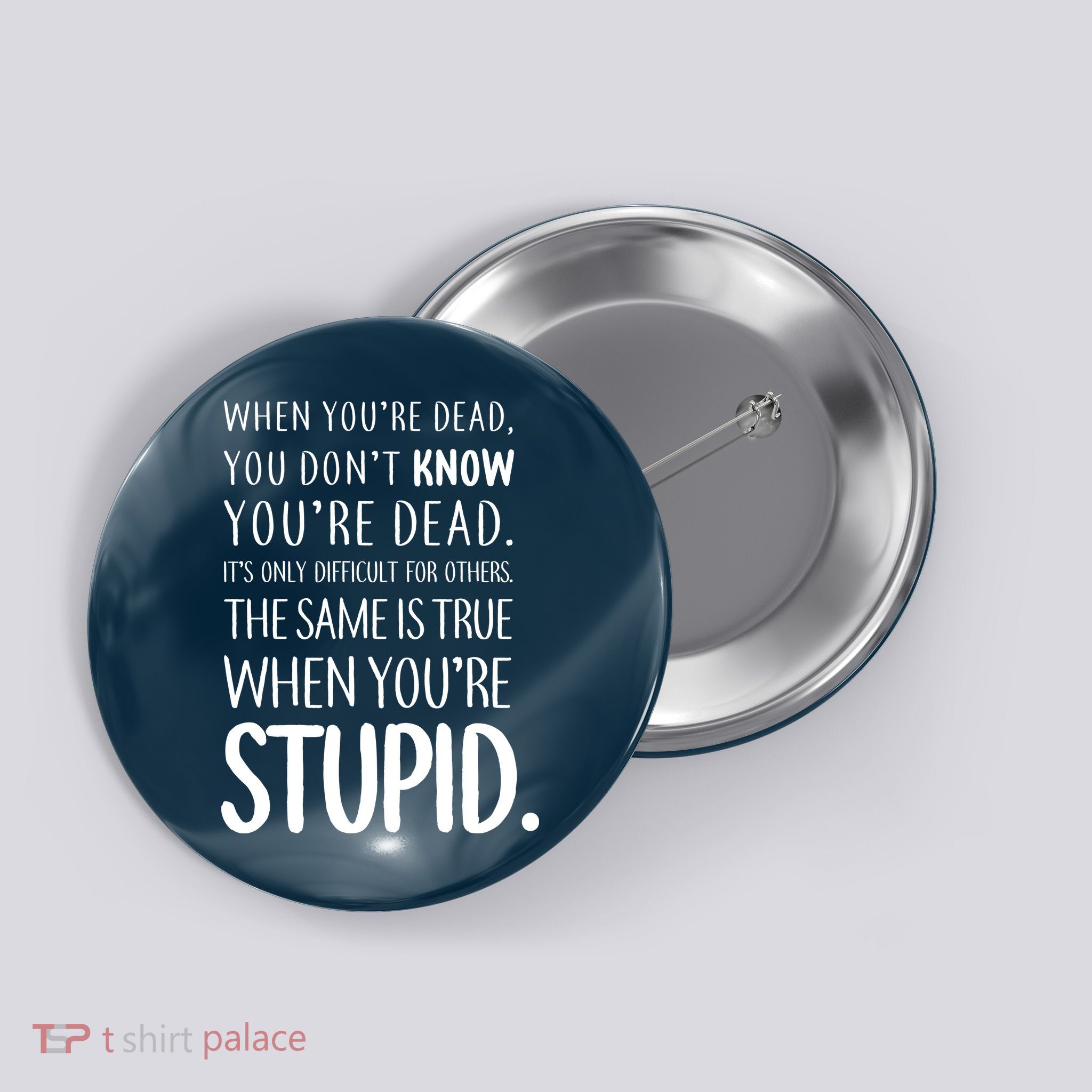 When You're Stupid Funny Statement Button