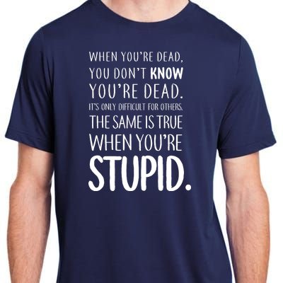 When You're Stupid Funny Statement Adult ChromaSoft Performance T-Shirt