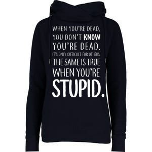 When You're Stupid Funny Statement Womens Funnel Neck Pullover Hood