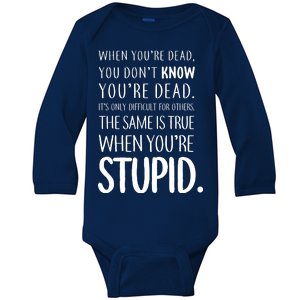 When You're Stupid Funny Statement Baby Long Sleeve Bodysuit