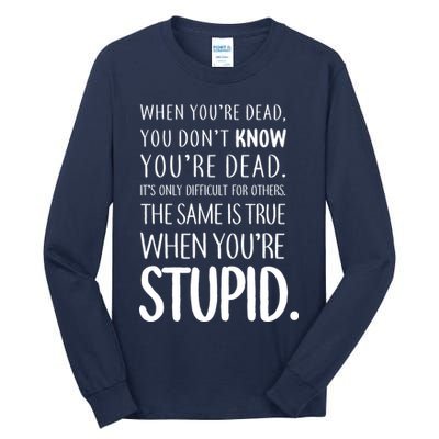 When You're Stupid Funny Statement Tall Long Sleeve T-Shirt