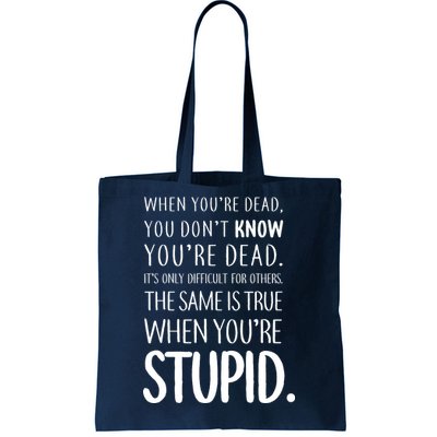 When You're Stupid Funny Statement Tote Bag