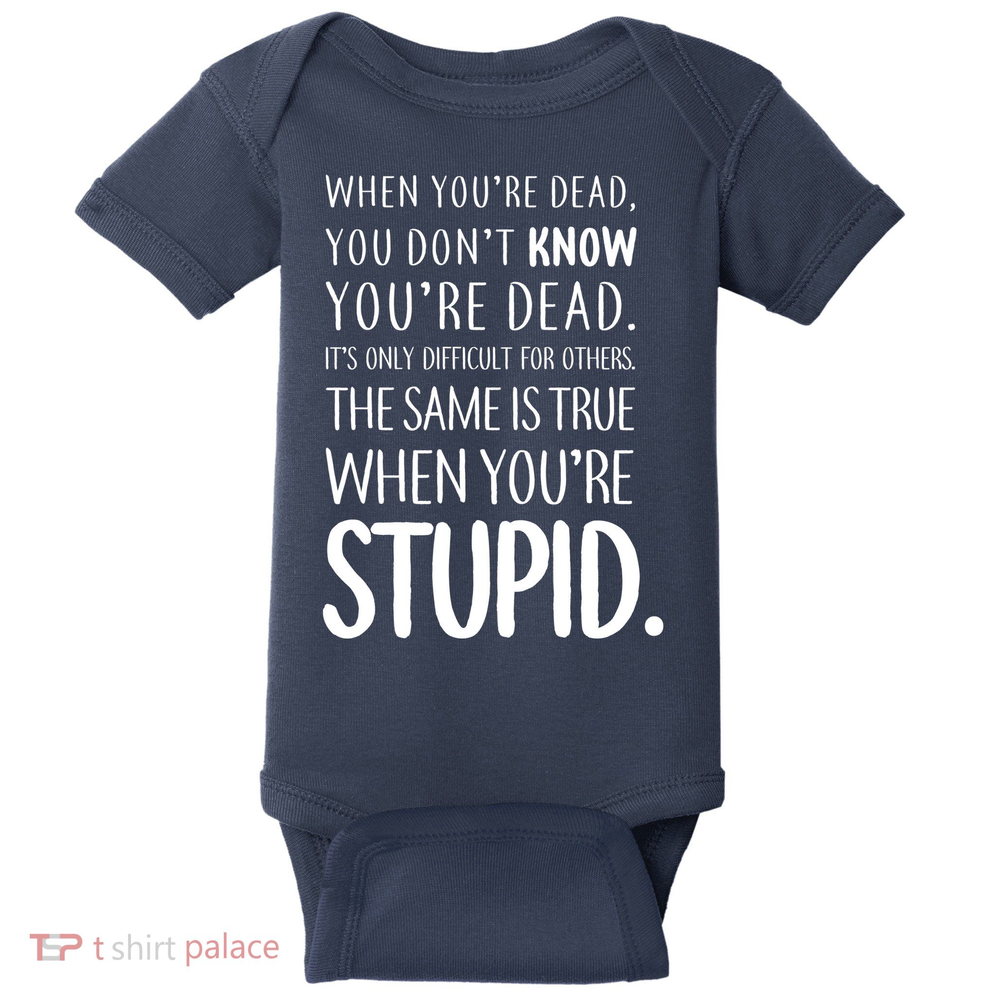 When You're Stupid Funny Statement Baby Bodysuit