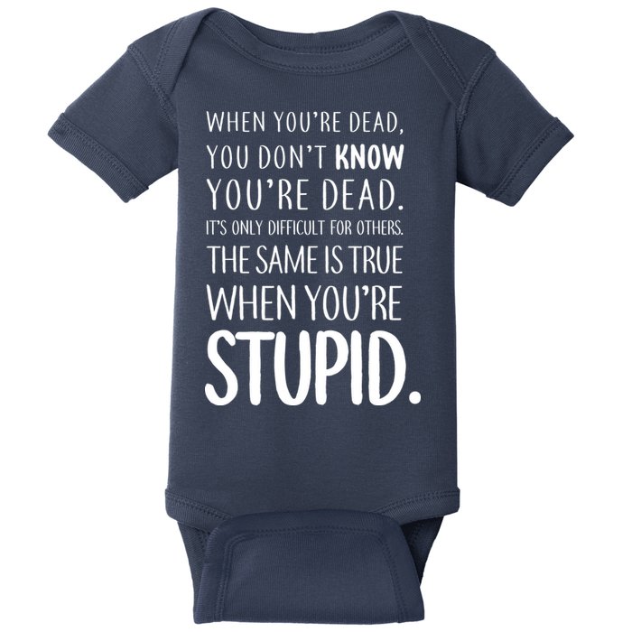 When You're Stupid Funny Statement Baby Bodysuit
