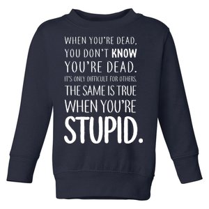 When You're Stupid Funny Statement Toddler Sweatshirt