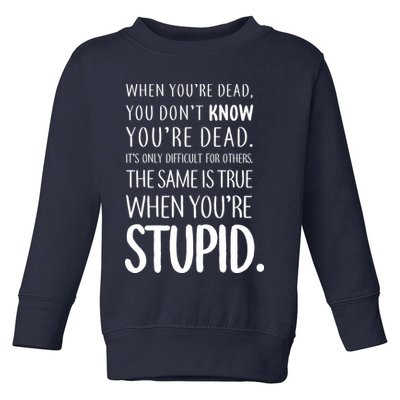 When You're Stupid Funny Statement Toddler Sweatshirt