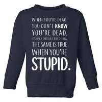 When You're Stupid Funny Statement Toddler Sweatshirt