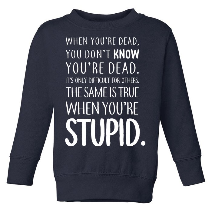 When You're Stupid Funny Statement Toddler Sweatshirt