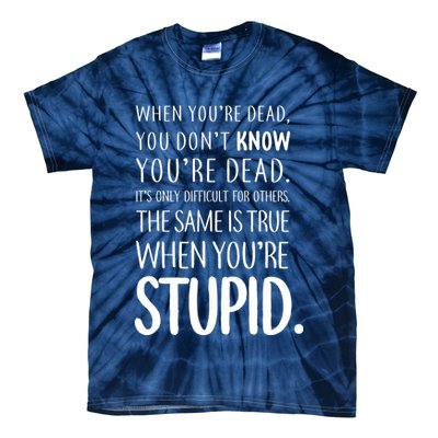 When You're Stupid Funny Statement Tie-Dye T-Shirt
