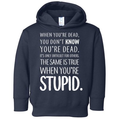 When You're Stupid Funny Statement Toddler Hoodie
