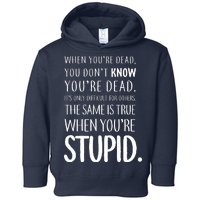 When You're Stupid Funny Statement Toddler Hoodie