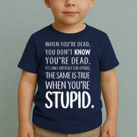 When You're Stupid Funny Statement Toddler T-Shirt