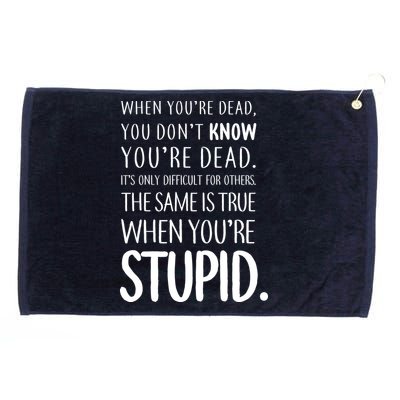 When You're Stupid Funny Statement Grommeted Golf Towel