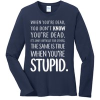 When You're Stupid Funny Statement Ladies Long Sleeve Shirt