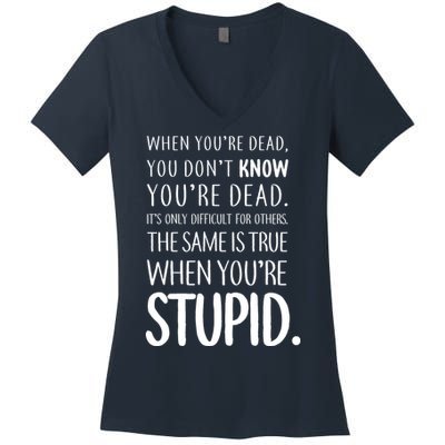 When You're Stupid Funny Statement Women's V-Neck T-Shirt