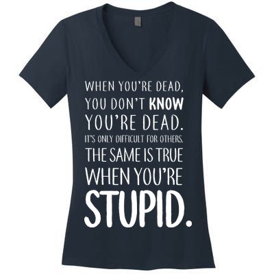 When You're Stupid Funny Statement Women's V-Neck T-Shirt