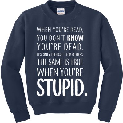 When You're Stupid Funny Statement Kids Sweatshirt