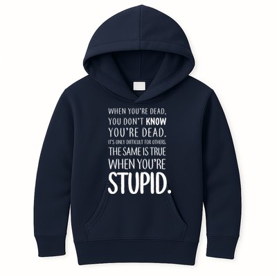When You're Stupid Funny Statement Kids Hoodie