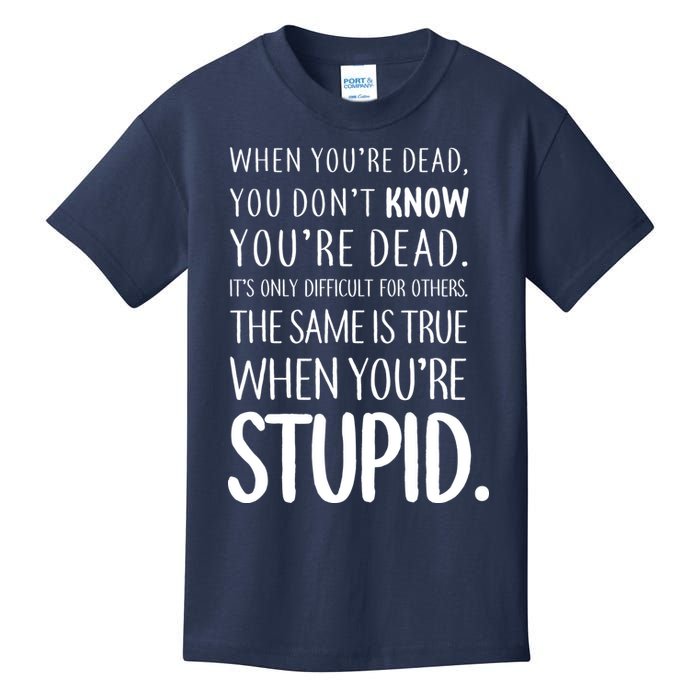 When You're Stupid Funny Statement Kids T-Shirt
