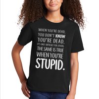 When You're Stupid Funny Statement Kids T-Shirt