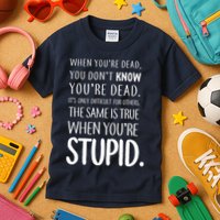 When You're Stupid Funny Statement Kids T-Shirt