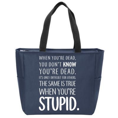 When You're Stupid Funny Statement Zip Tote Bag