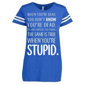 When You're Stupid Funny Statement Enza Ladies Jersey Football T-Shirt