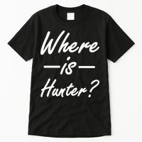Where Is Hunter Tall T-Shirt