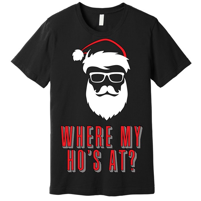 Where My Ho's At? Funny Xmas Premium T-Shirt